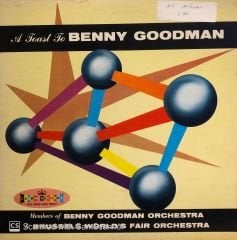 Members Of The Benny Goodman Orchestra And Members Of The Brussels World's Fair Orchestra – A Toast To Benny Goodman LP