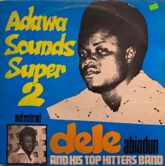 Admiral Dele Abiodun And His Top Hitters Band* – Adawa Sounds Super 2 LP