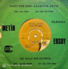 Metin Ersoy - Vakit Yok Gemi Kalkıyor Artık / İki Kalp Bir Olunca 45'lik