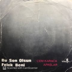 Cem Karaca Apaşlar - Bu Son Olsun / Felek Beni 45lik