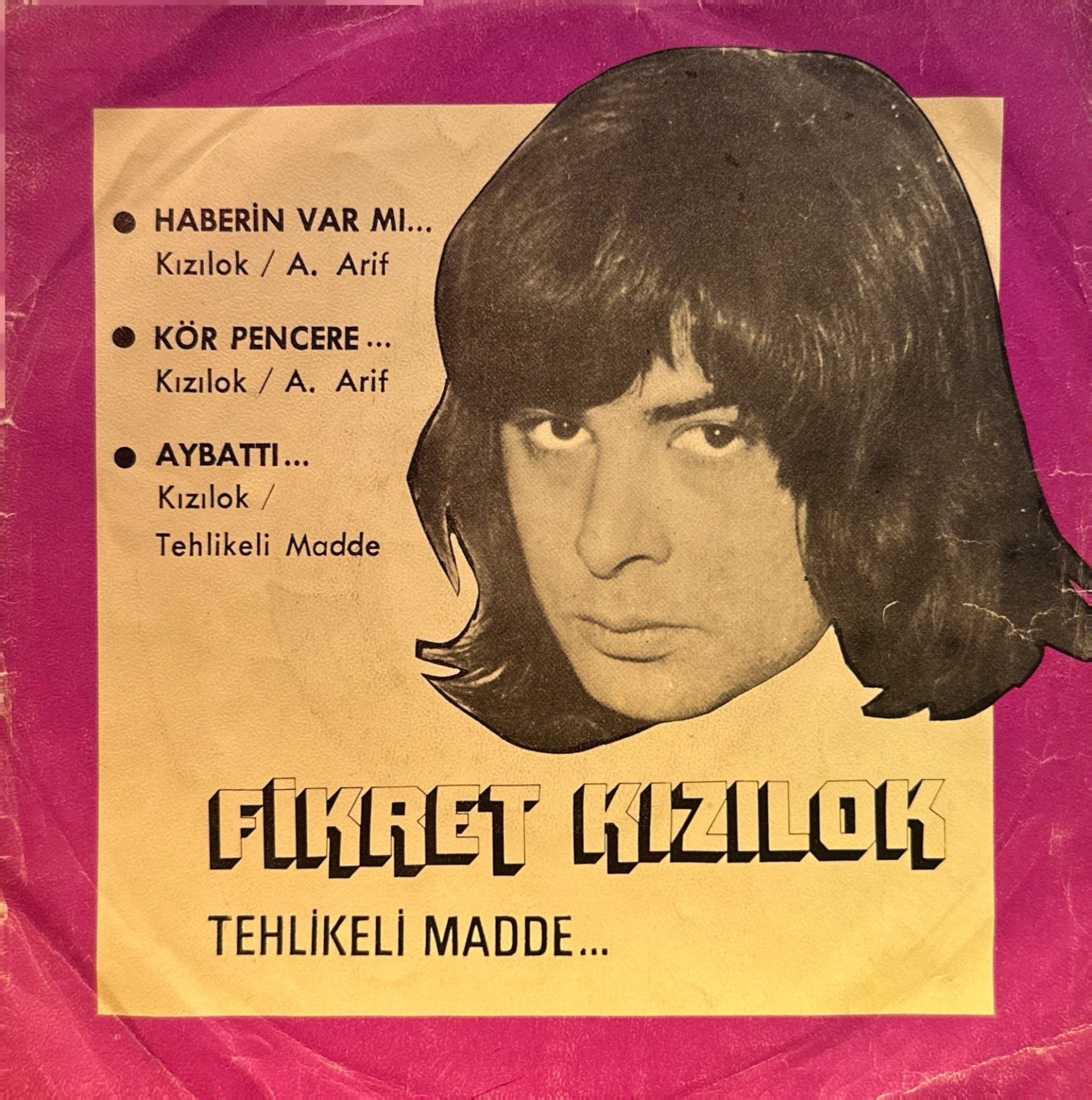 Fikret Kızılok Tehlikeli Madde - Haberin Var Mı / Kör Pencere / Aybattı 45lik