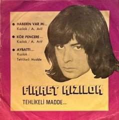 Fikret Kızılok Tehlikeli Madde - Haberin Var Mı / Kör Pencere / Aybattı 45lik