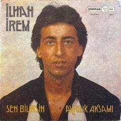 İlhan İrem - Sen Bilirsin / Ayrılık Akşamı 45lik