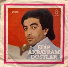 Edip Akbayram Dostlar - Aldırma Gönül Aldırma / Sen Açtın Yarayı 45lik