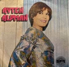 Ayten Alpman - Tek Başına / Sevince Her Şey Başka 45lik