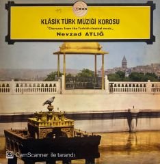 Nevzad Atlığ - Klasik Türk Müziği Korosu - Choruses From The Turkish Classical Music LP