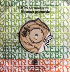 Orhan Gencebay - Kimi Sarsın Ellerim / Bir Araya Gelemeyiz 45lik
