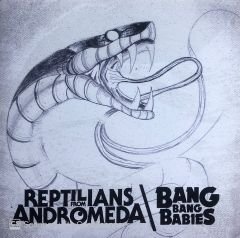 Reptilians From Andromeda - Bang Bang Babies / End Of The Line 45lik