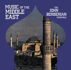 The John Berberian Ensemble – Music Of The Middle East LP