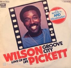 Wilson Pickett - Groove City / Love Of My Life 45'lik