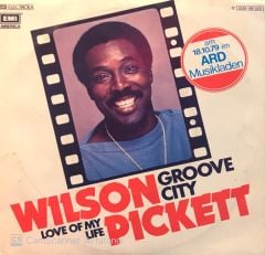 Wilson Pickett - Groove City / Love Of My Life 45'lik