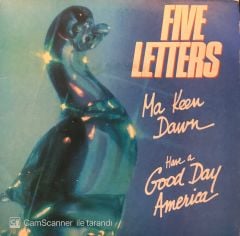 Five Letters - Ma Keen Dawn / Have A Good Day America 45'lik