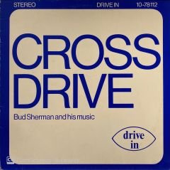 Bud Sherman And His Music – Cross Drive LP