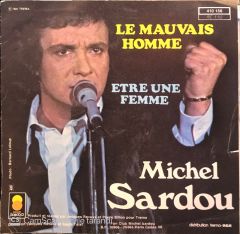 Michel Sardou - Etre Une Femme / Le Mauvais Homme 45'lik