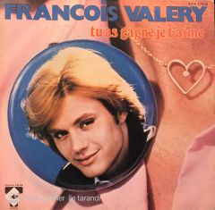 François Valery - Tu As Gagne Je T'aime /  On Est Sur Terre Pour Danser 45'lik