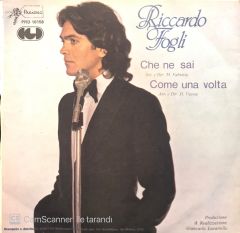 Riccardo Fogli - Che Ne Sai / Come Una Volta 45'lik