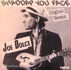 Joe Dolce - Shaddap You Face / Ain't In No Hurry 45'lik