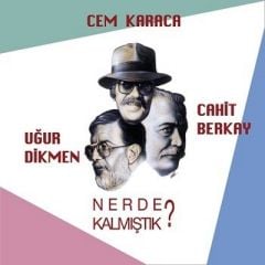 Cem Karaca, Cahit Berkay & Uğur Dikmen – Nerde Kalmıştık? LP