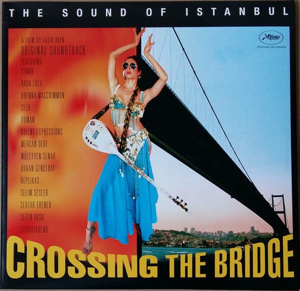 Crossing The Bridge - The Sound Of Istanbul (Original Soundtrack) LP