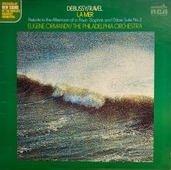 Debussy / Ravel La, Mer Eugene Ormandy / The Philadelphia Orchestra, Prelude to the Afternoon of a Faun - Daphins and Chloe: Suite No.2 LP