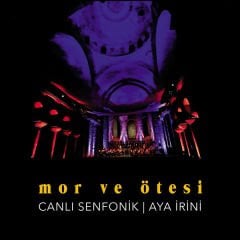 Mor Ve Ötesi – Canlı Senfonik | Aya İrini LP