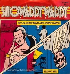 Showaddy Waddy - Why Do Lovers Break Each Others Hearts / Teen Canteen 45lik