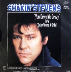 Shakin Stevens - You Drive Me Crazy / Baby You're A Child 45lik