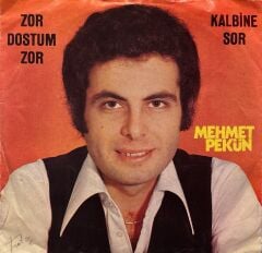 Mehmet Pekün - Zor Dostum Zor / Kalbine Sor 45'lik
