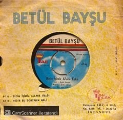 Betül Bayşu - Bizim İşimiz Allaha Kaldı / Nedir Bu Dünyanın Hali 45'lik