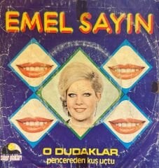Emel Sayın - O Dudaklar / Pencereden Kuş Uçtu 45'lik