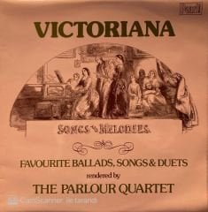 The Parlour Quartet – Victoriana: Favourite Ballads, Songs And Duets Rendered By The Parlour Quartet LP