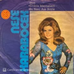 Neşe Karaböcek - Elveda Meyhaneci / Bu Nasıl Aşk Böyle 45'lik