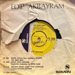 Edip Akbayram - Anam Ağlar Baş Ucumda Oturur / Sev Beni Beni 45'lik
