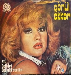 Gönül Akkor - Deli Deli / Deli Gibi Sevdim 45'lik
