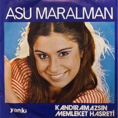 Asu Maralman - Kandıramazsın Beni / Memleket Hasreti 45'lik