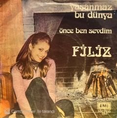 Filiz - Yaşanmaz Bu Dünyada / Önce Ben Sevdim 45'lik