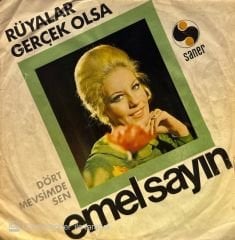 Emel Sayın - Dört Mevsimde Sen / Rüyalar Gerçek Olsa 45'lik