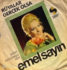 Emel Sayın - Dört Mevsimde Sen / Rüyalar Gerçek Olsa 45'lik