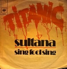 Titanic  – Sing Fool Sing 45'lik