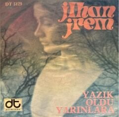 İlhan İrem - Haydi Sil Gözlerini / Yazık Oldu Yarınlara 45'lik