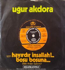 Uğur Akdora - Hayırdır İnşallah / Boşu Boşuna 45'lik