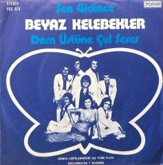 Beyaz Kelebekler - Sen Gidince / Dam Üstüne Çul Serer 45'lik