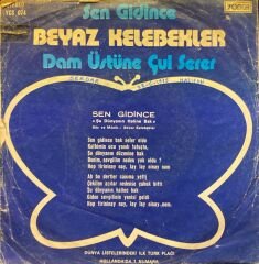 Beyaz Kelebekler - Sen Gidince / Dam Üstüne Çul Serer 45'lik