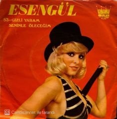Esengül - Gizli Yaram / Seninle Öleceğim 45'lik