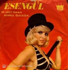 Esengül - Gizli Yaram / Seninle Öleceğim 45'lik