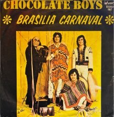 Chocolate Boys – Brasilia - Carnaval / Brasilia - Carnaval (Version Folk) 45'lik