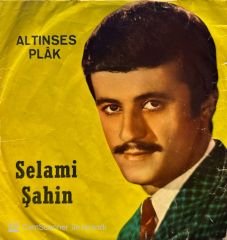 Selami Şahin - Bir Zaman Ağlayıp Koştun Peşimden / Bana Çok mu Görüyorsun 45'lik