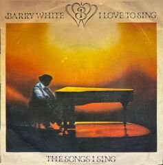 Barry White – I Love To Sing The Songs I Sing 45'lik