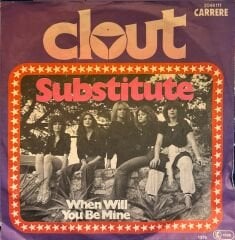 Clout – Substitute / When Will You Be Mine 45'lik