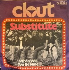 Clout – Substitute / When Will You Be Mine 45'lik